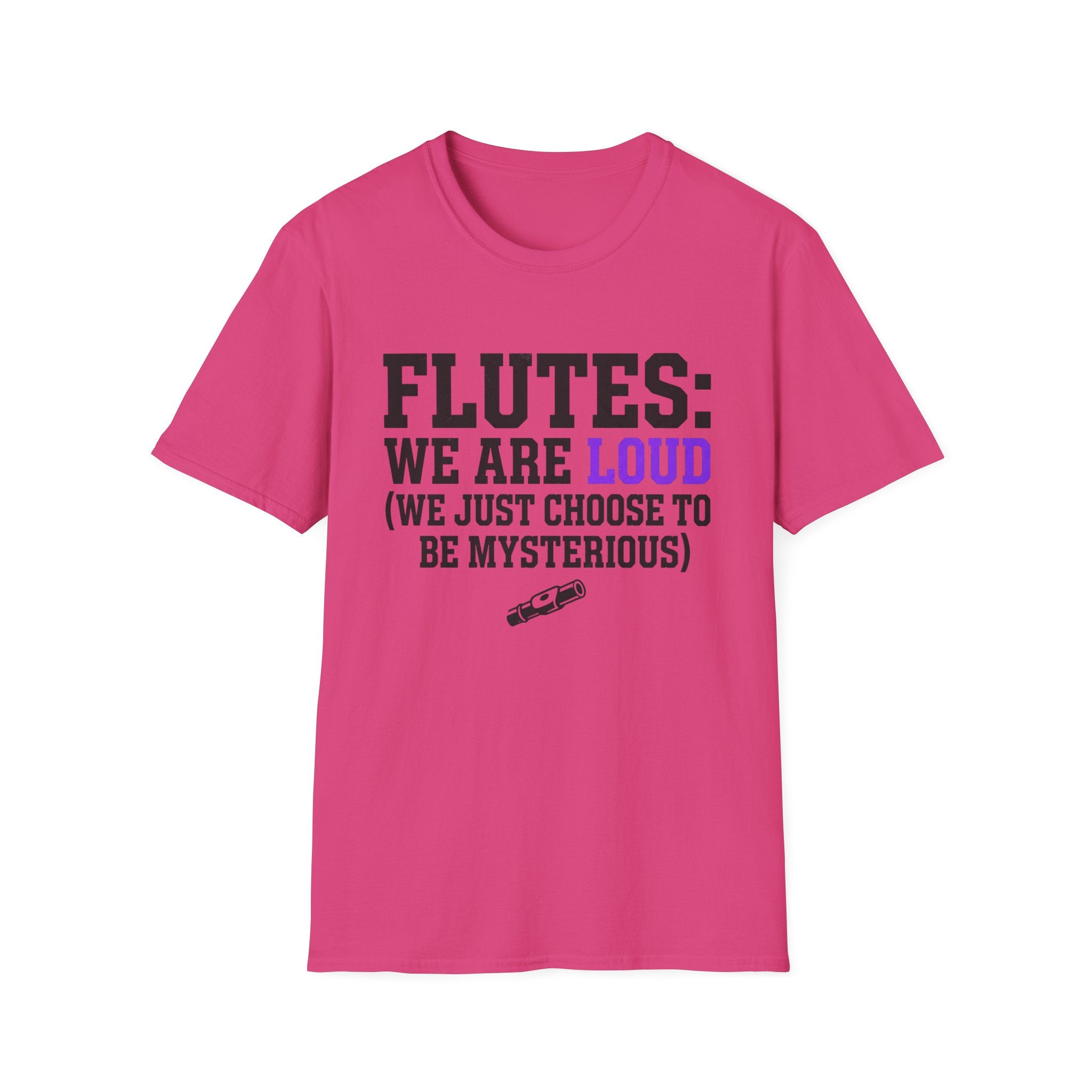 Flutes We Are Loud We Just Choose to be Mysterious T-shirt