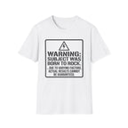 Warning: Subject Was Born to Rock T-shirt
