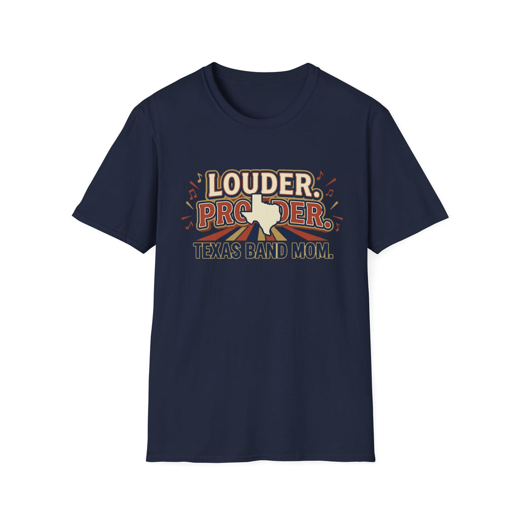 Louder. Prouder. Texas Band Mom T-shirt