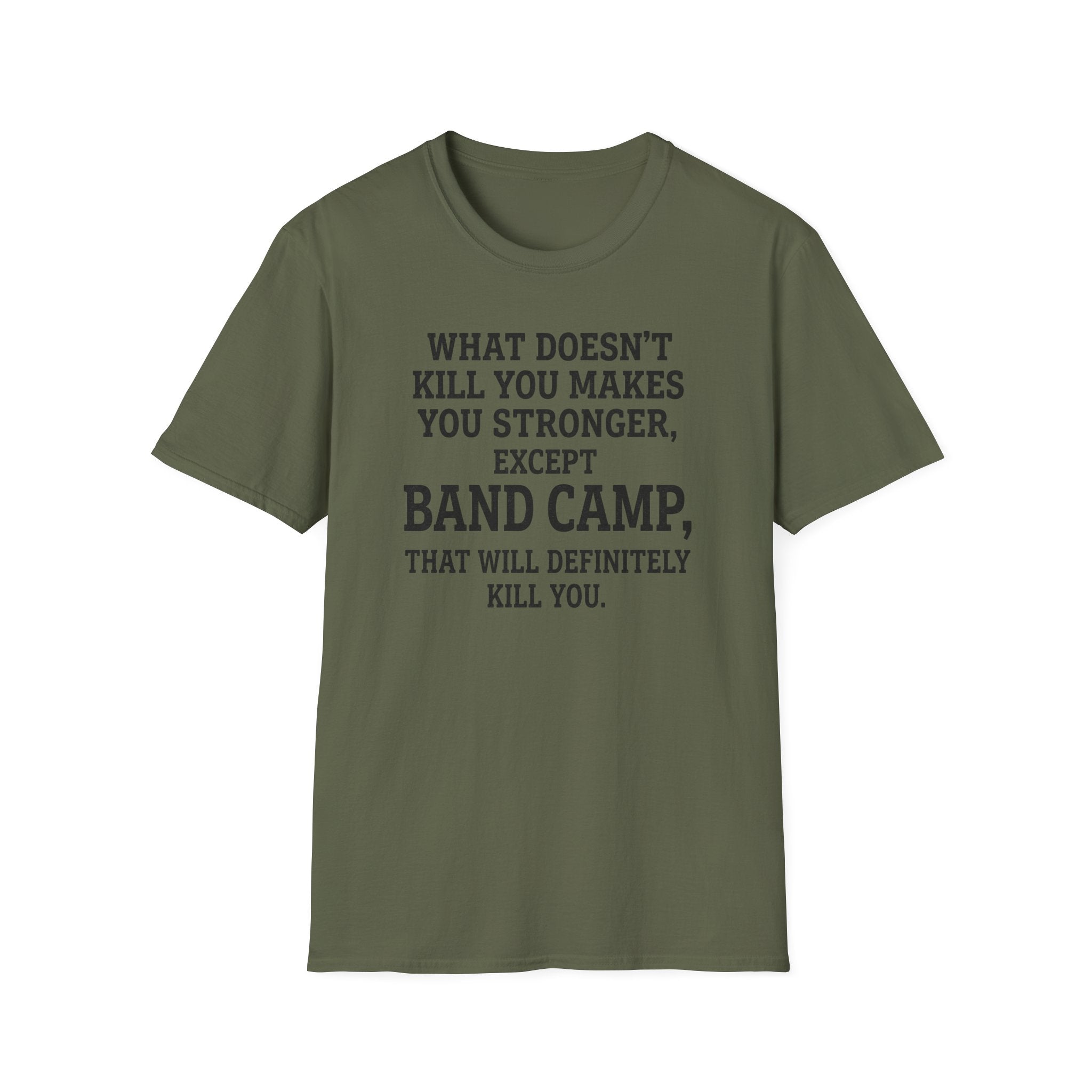 What Doesn't Kill You Makes you Stronger Band Camp T-shirt