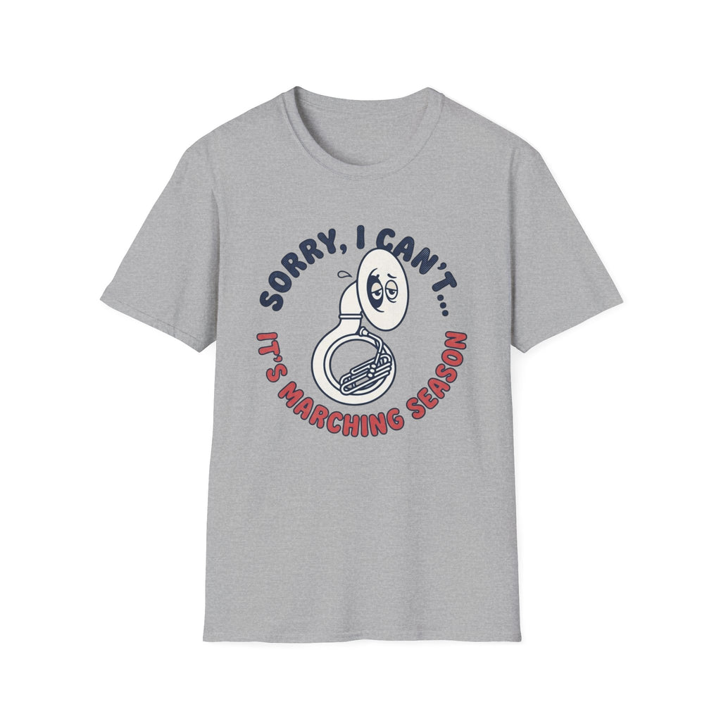 Sorry I Can't It's Marching Season T-shirt
