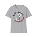 Sorry I Can't It's Marching Season T-shirt