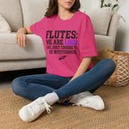 Flutes We Are Loud We Just Choose to be Mysterious T-shirt