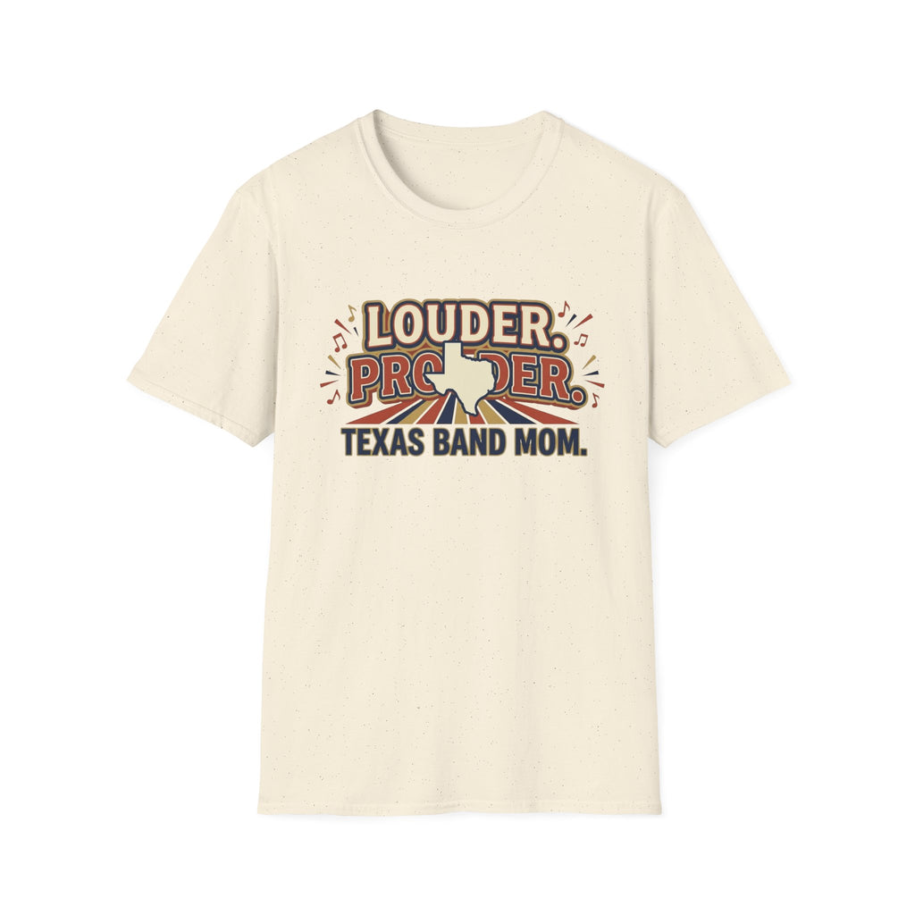 Louder. Prouder. Texas Band Mom T-shirt