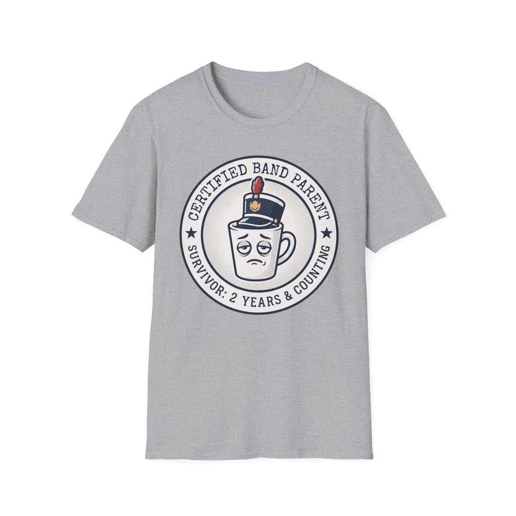 Certified Band Parent Survivor: 2 Years and Counting T-shirt