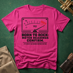 Born to Rock Meter Readings Confirm T-shirt