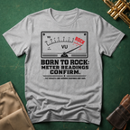 Born to Rock Meter Readings Confirm T-shirt