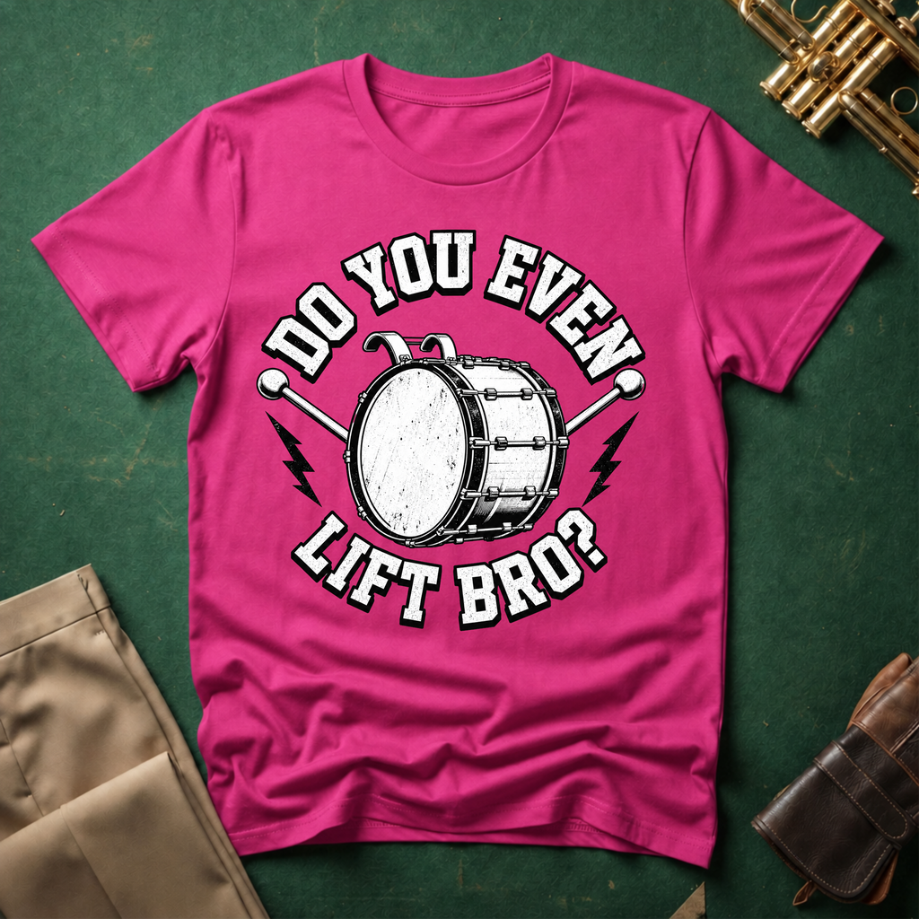 Do You Even Lift Bro Bass Drum T-shirt