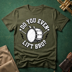 Do You Even Lift Bro Bass Drum T-shirt