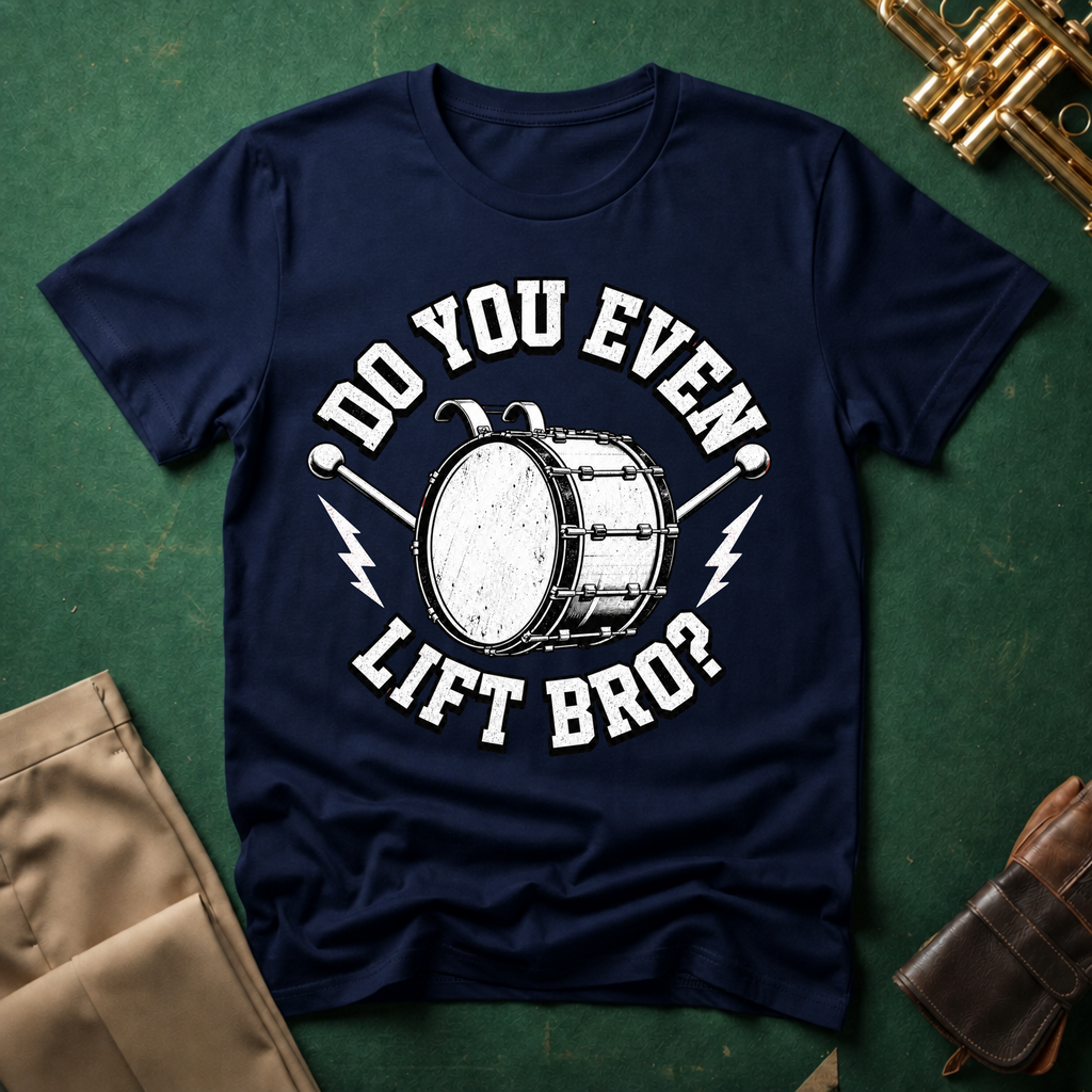 Do You Even Lift Bro Bass Drum T-shirt