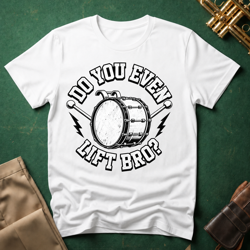 Do You Even Lift Bro Bass Drum T-shirt