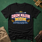 Drum Major Mom I raised the one giving orders