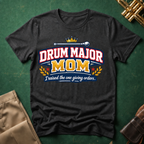 Drum Major Mom I raised the one giving orders