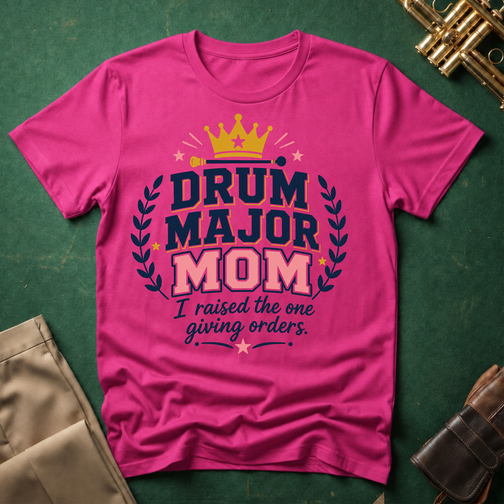 Drum Major Mom I raised the one giving orders pink text