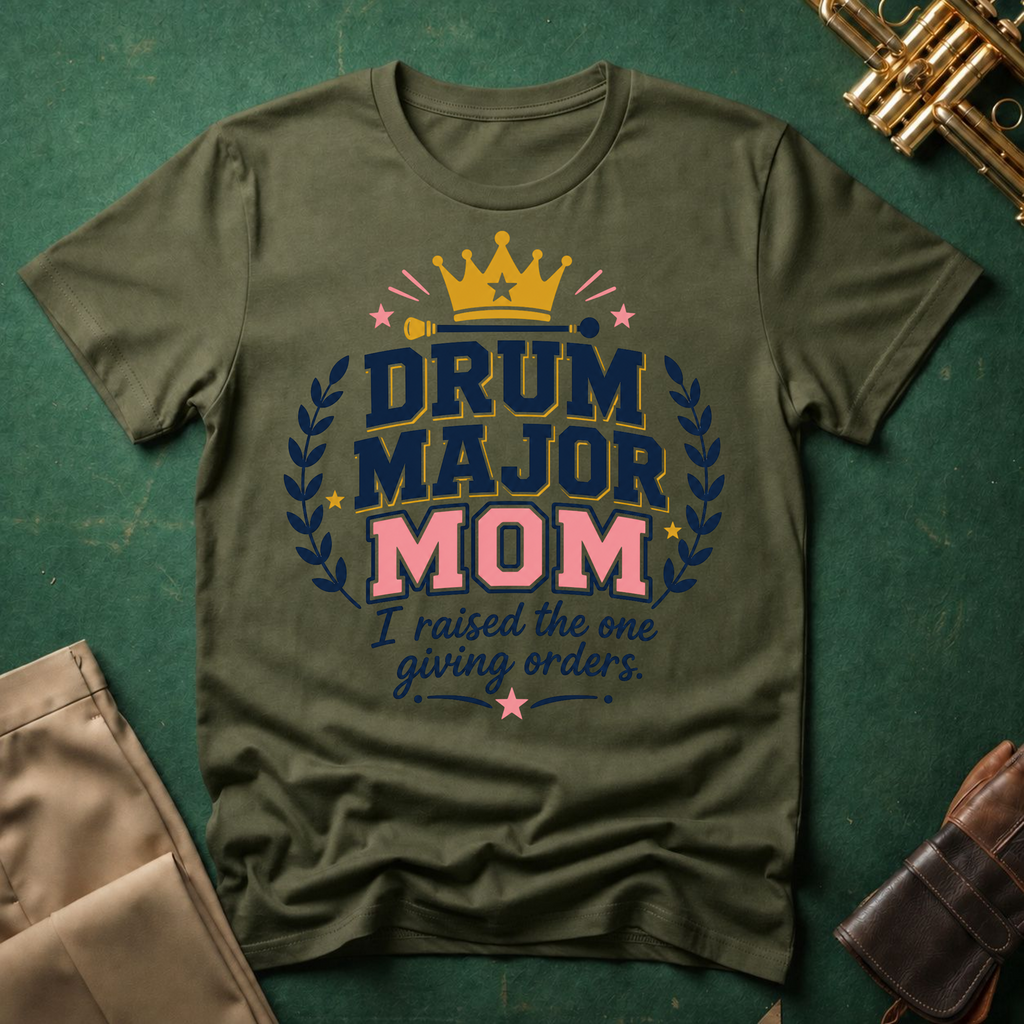 Drum Major Mom I raised the one giving orders pink text