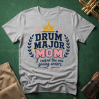 Drum Major Mom I raised the one giving orders pink text