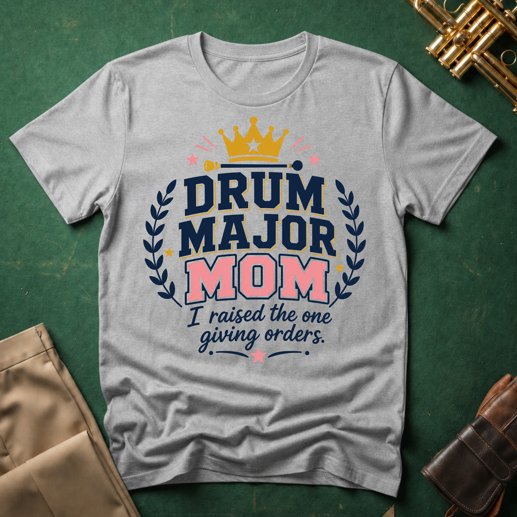 Drum Major Mom I raised the one giving orders pink text