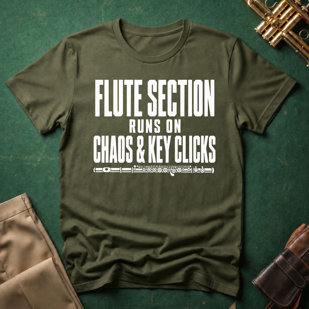 Flute Section Runs on Chaos and Key Clicks T-shirt