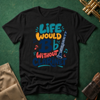 Life Would Bb Be Flat without Clarinet T-shirt
