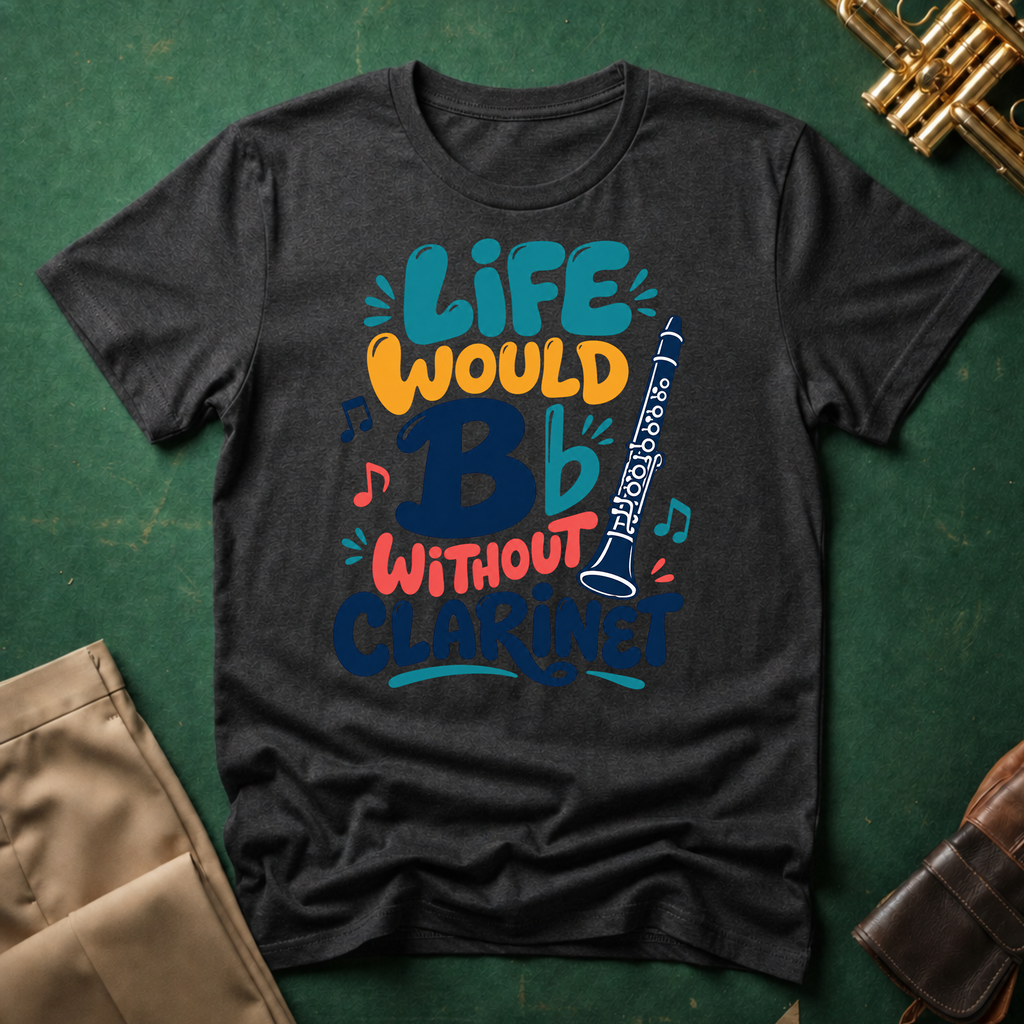 Life Would Bb Be Flat without Clarinet T-shirt