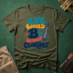 Life Would Bb Be Flat without Clarinet T-shirt