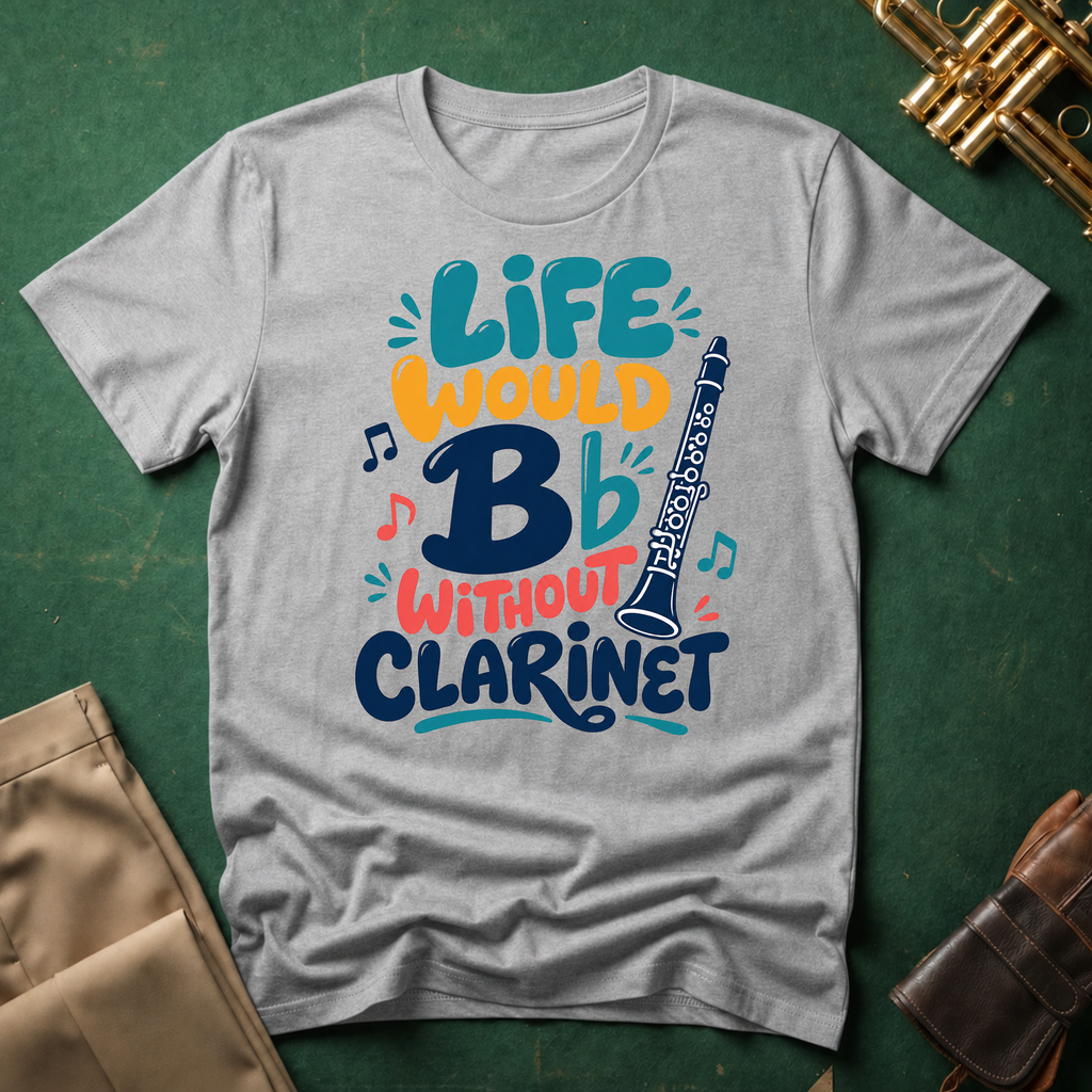 Life Would Bb Be Flat without Clarinet T-shirt