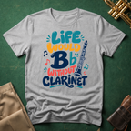 Life Would Bb Be Flat without Clarinet T-shirt