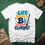 Life Would Bb Be Flat without Clarinet T-shirt