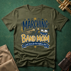 Marching Band Mom Just Here for the Halftime Show T-shirt