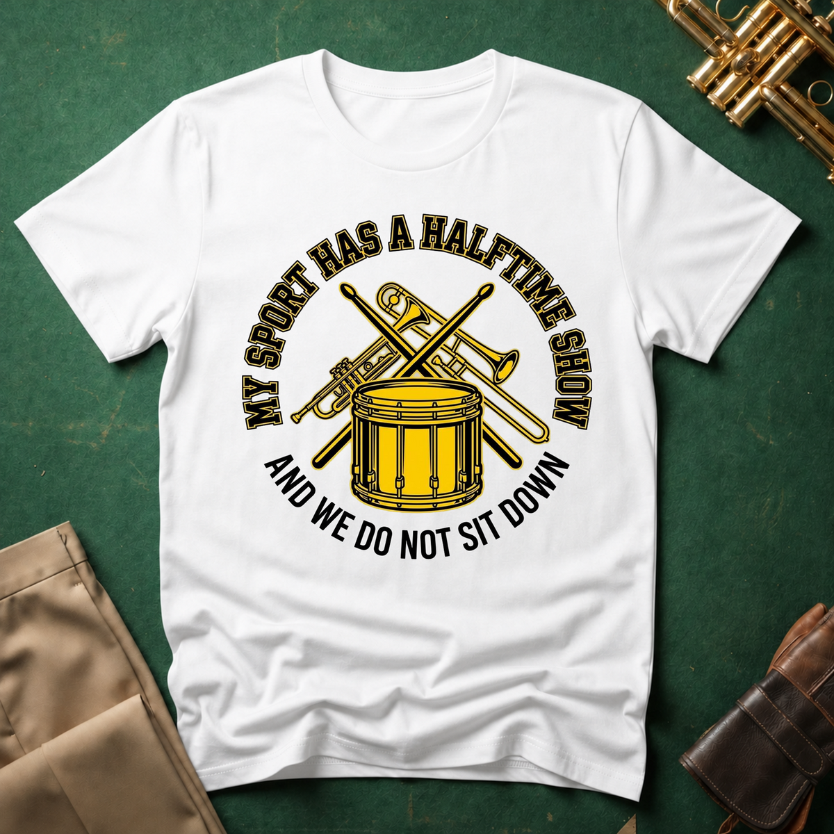 My Sport Has a Halftime Show and We Do Not Sit Down T-shirt