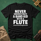Never Underestimate a Band Kid with a Flute T-shirt