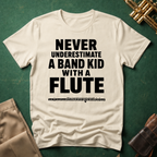 Never Underestimate a Band Kid with a Flute T-shirt