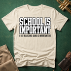School Is Important but Marching Band is Importanter T-shirt