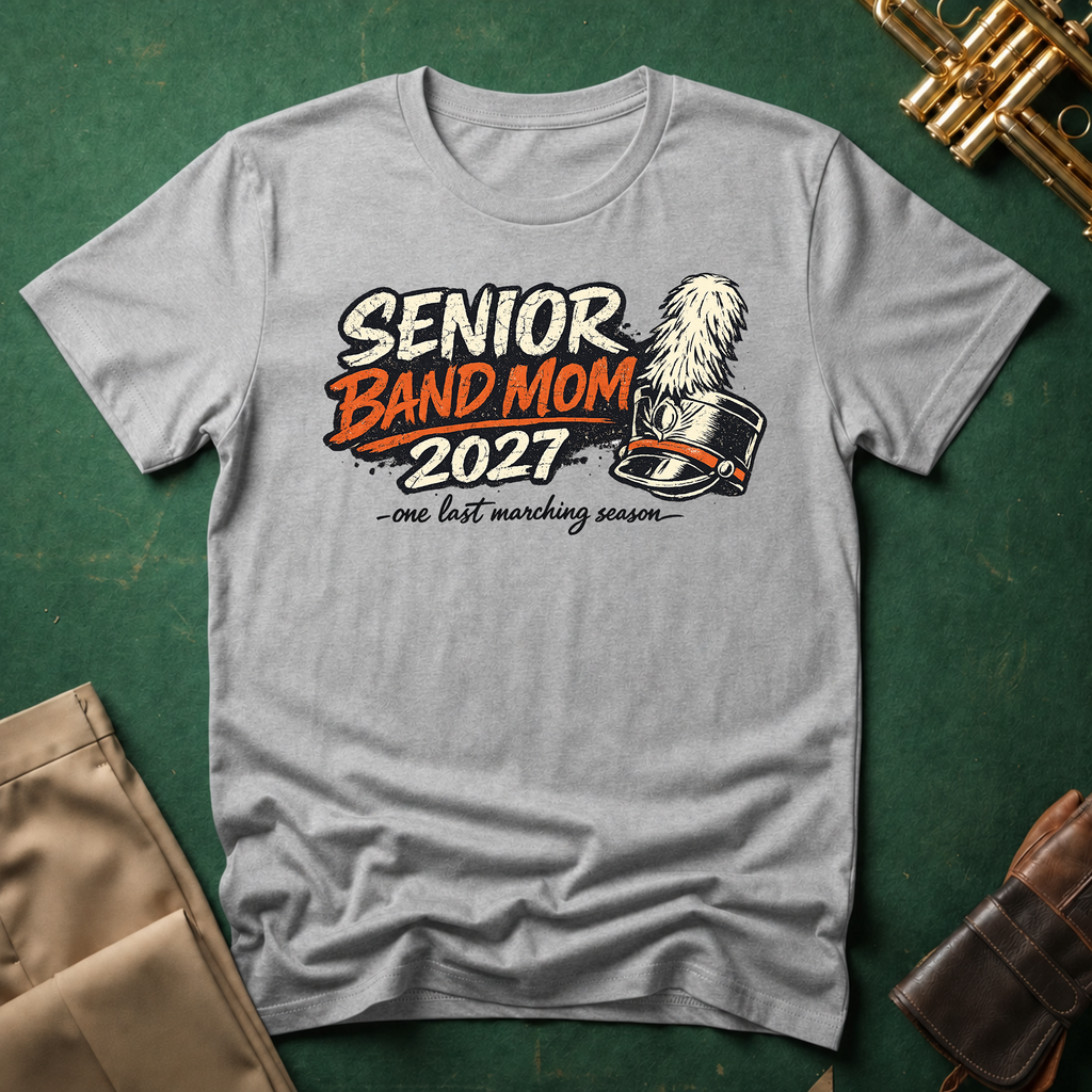 Senior Band Mom 2027 T-Shirt — One Last Marching Season