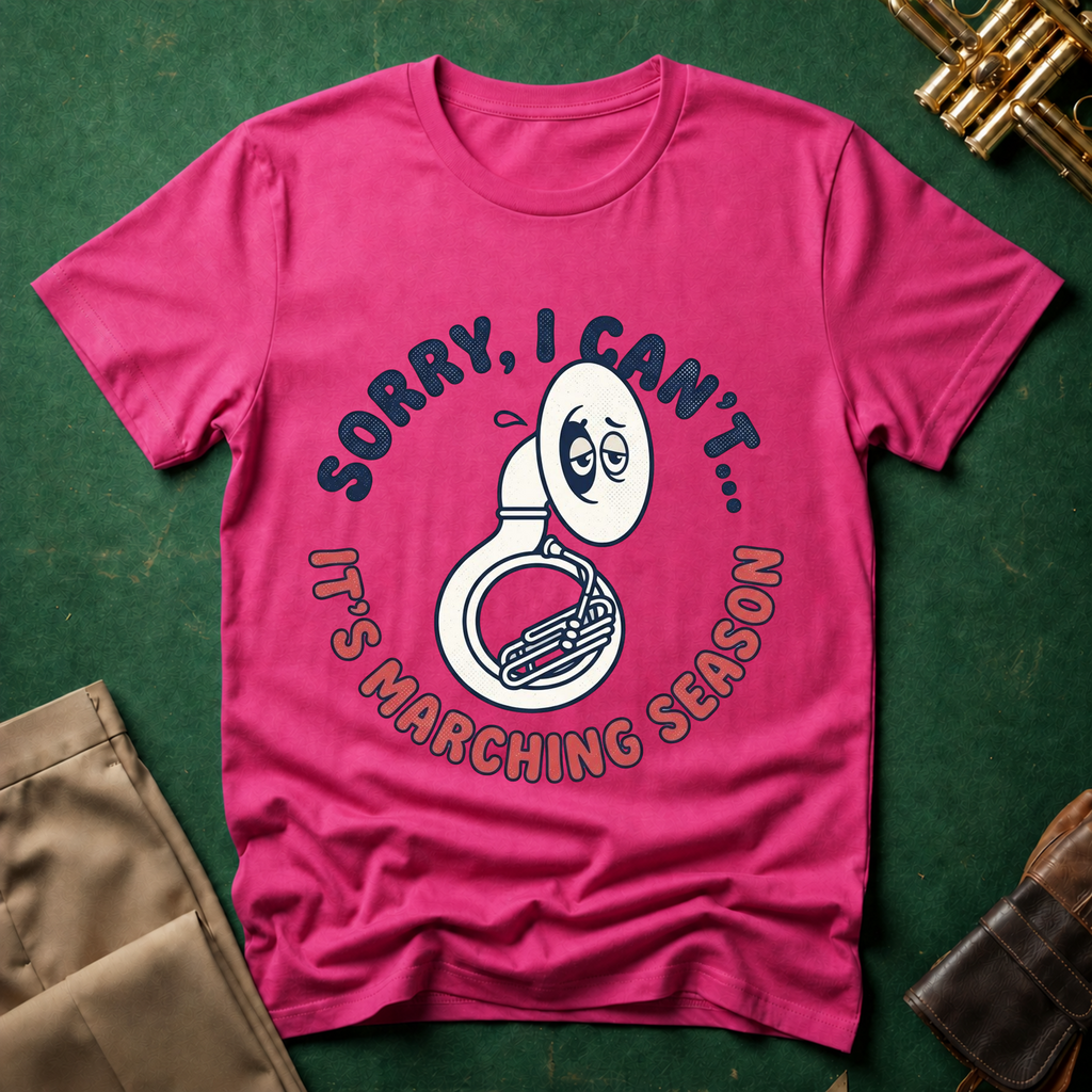 Sorry I Can't It's Marching Season T-shirt