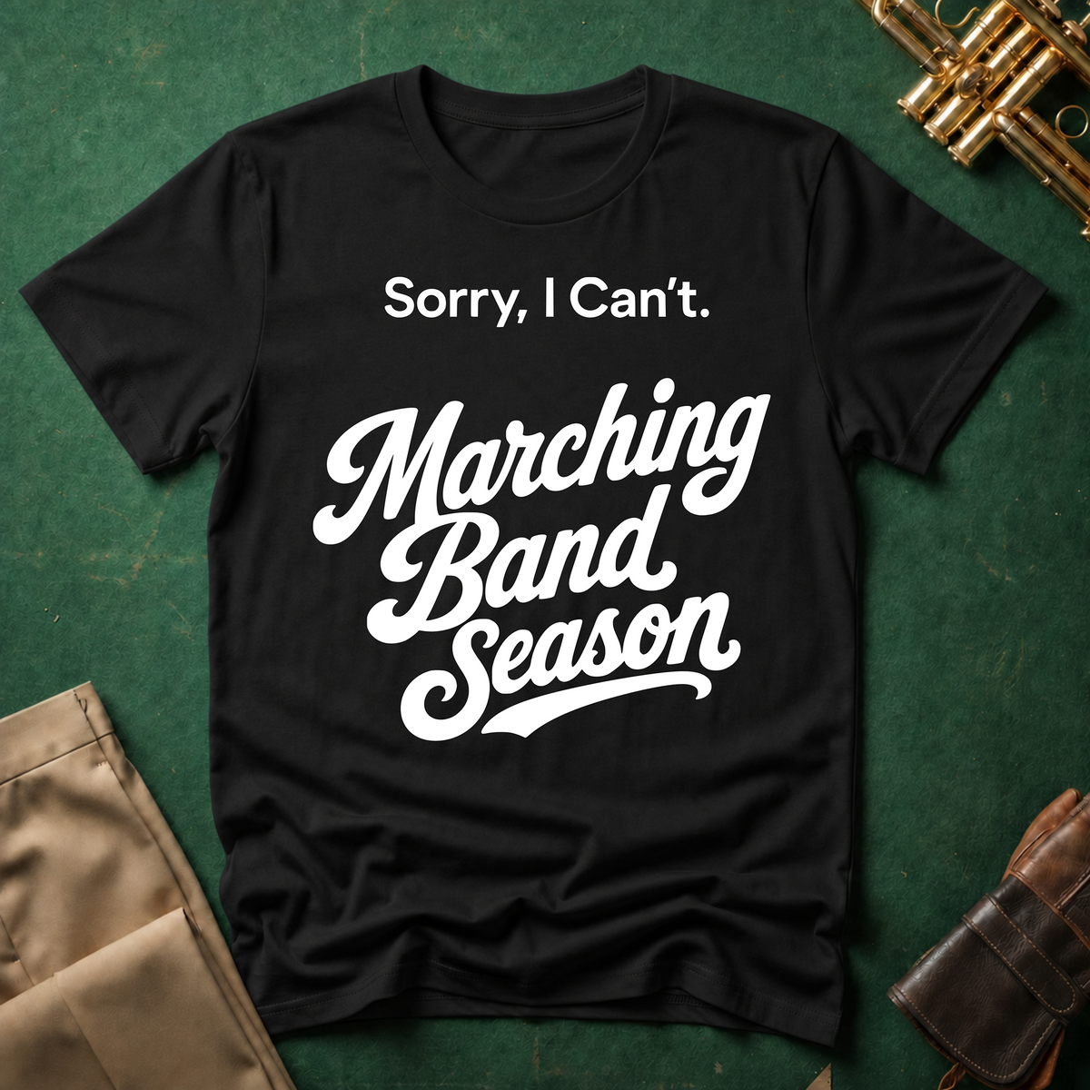 Sorry, I Can't. Marching Band Season T-shirt