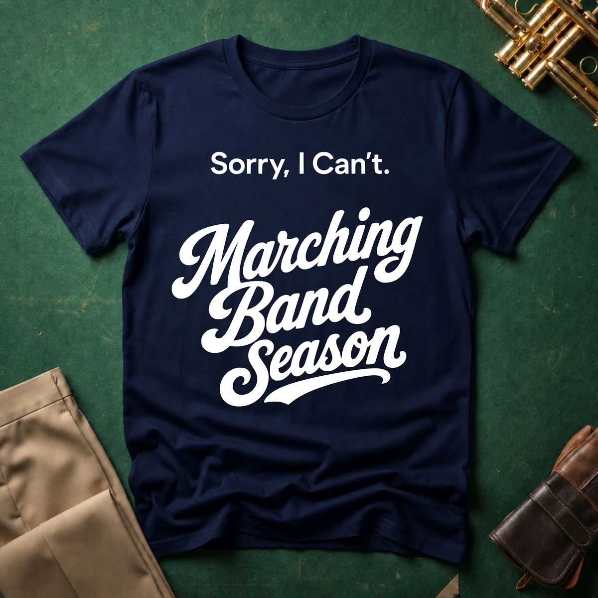 Sorry, I Can't. Marching Band Season T-shirt
