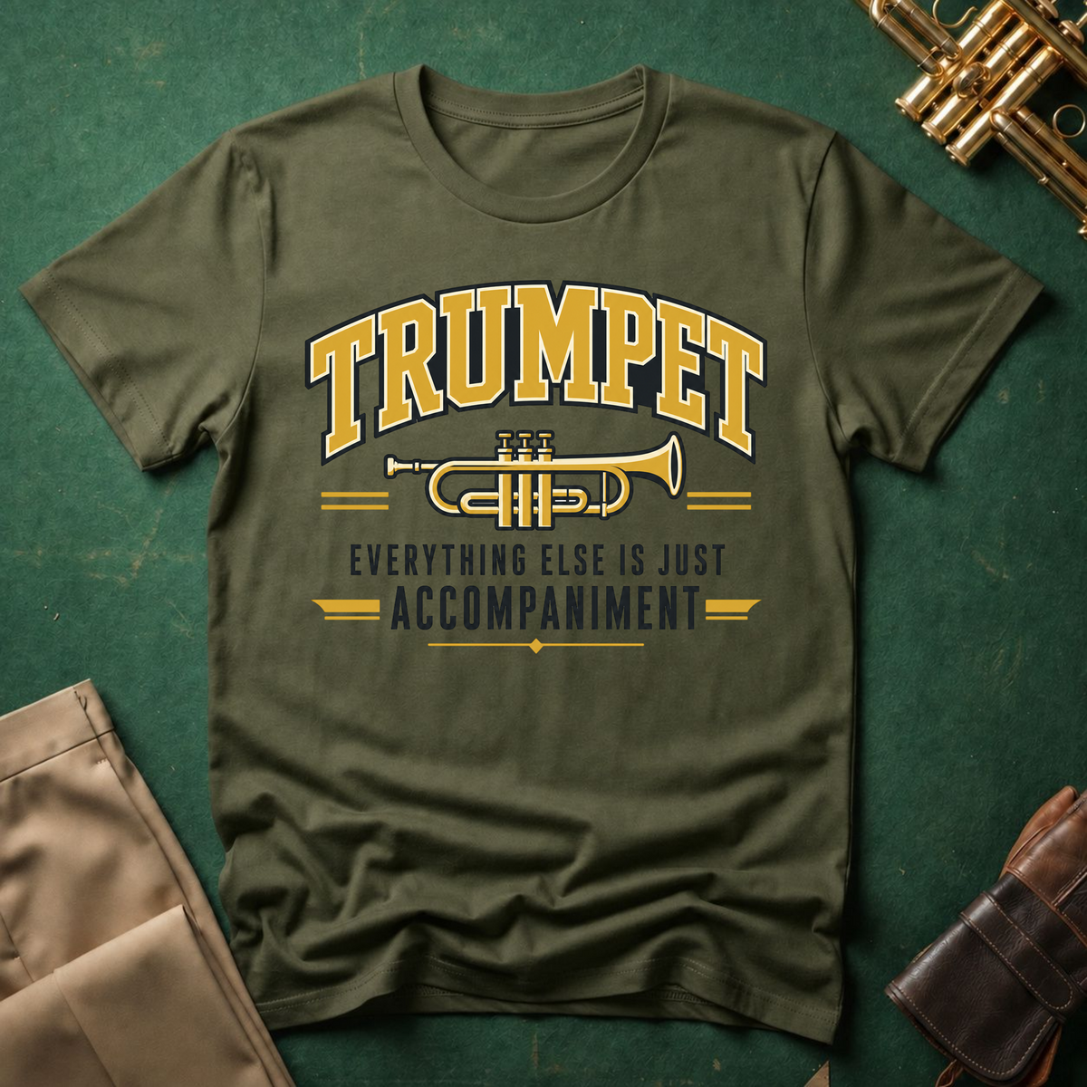 Trumpet Everything Else is Just Accompaniment T-shirt