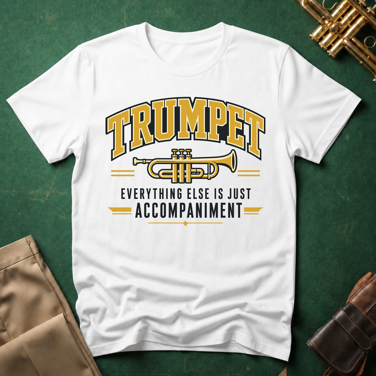 Trumpet Everything Else is Just Accompaniment T-shirt