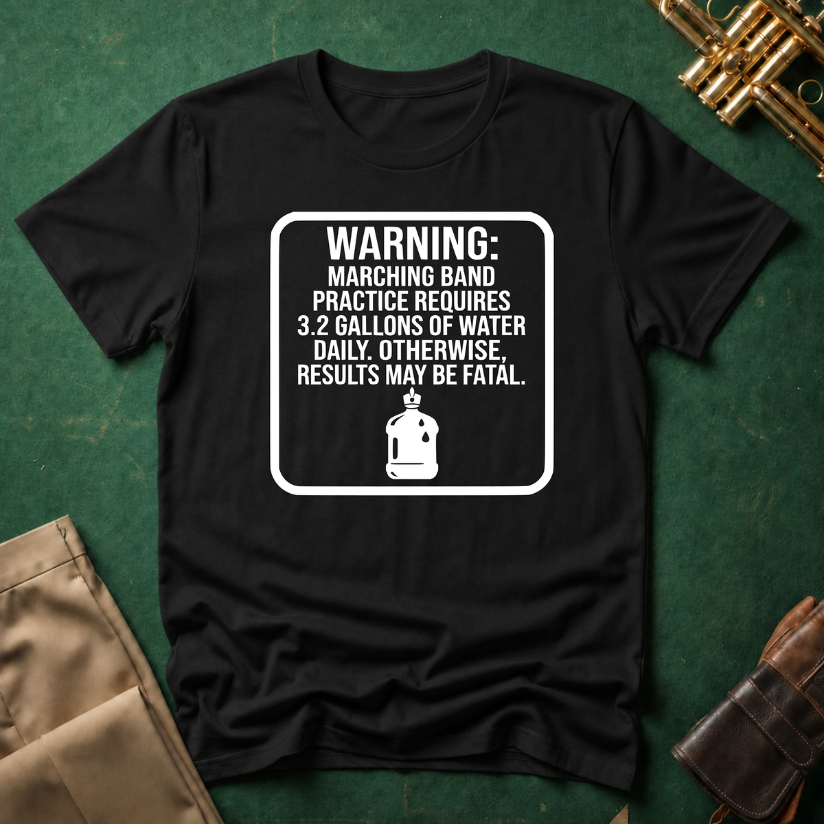 Warning Marching Band Practice Requires 3.2 Gallons of Water T-shirt