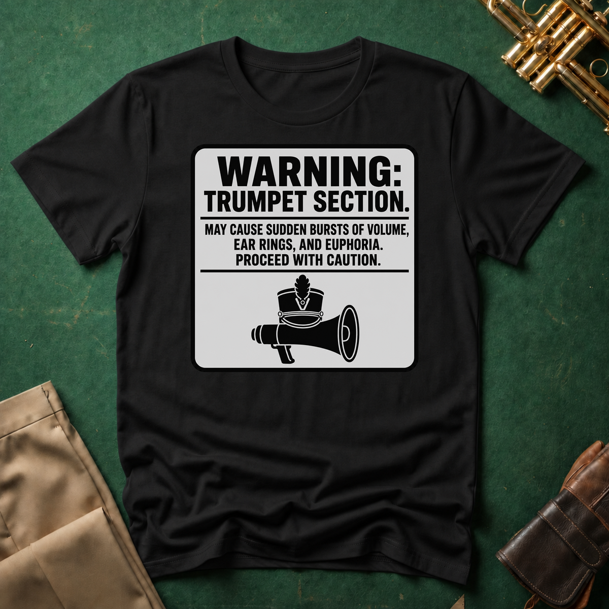 Warning Trumpet Section May Cause Sudden Bursts of Volume T-shirt