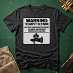 Warning Trumpet Section May Cause Sudden Bursts of Volume T-shirt