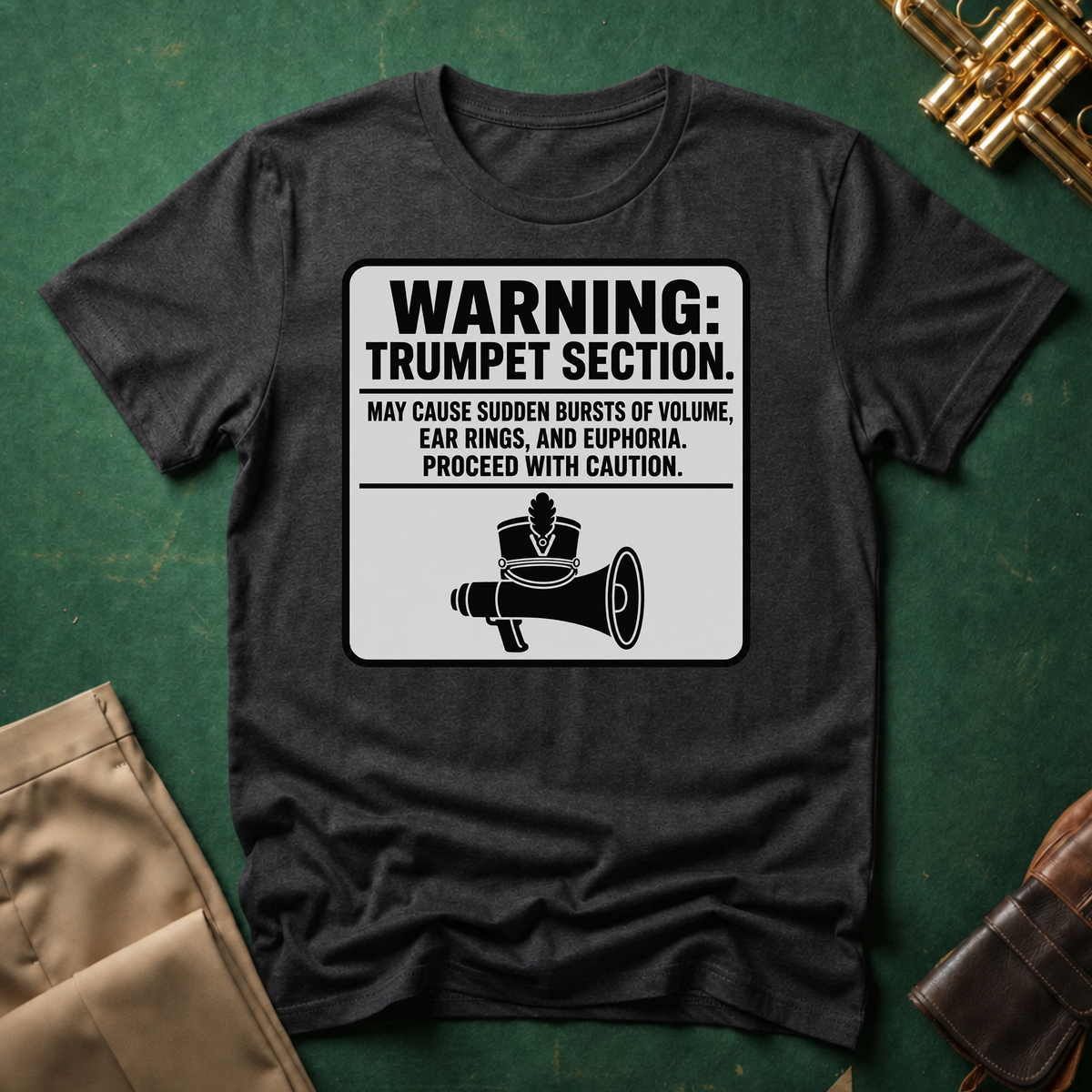 Warning Trumpet Section May Cause Sudden Bursts of Volume T-shirt