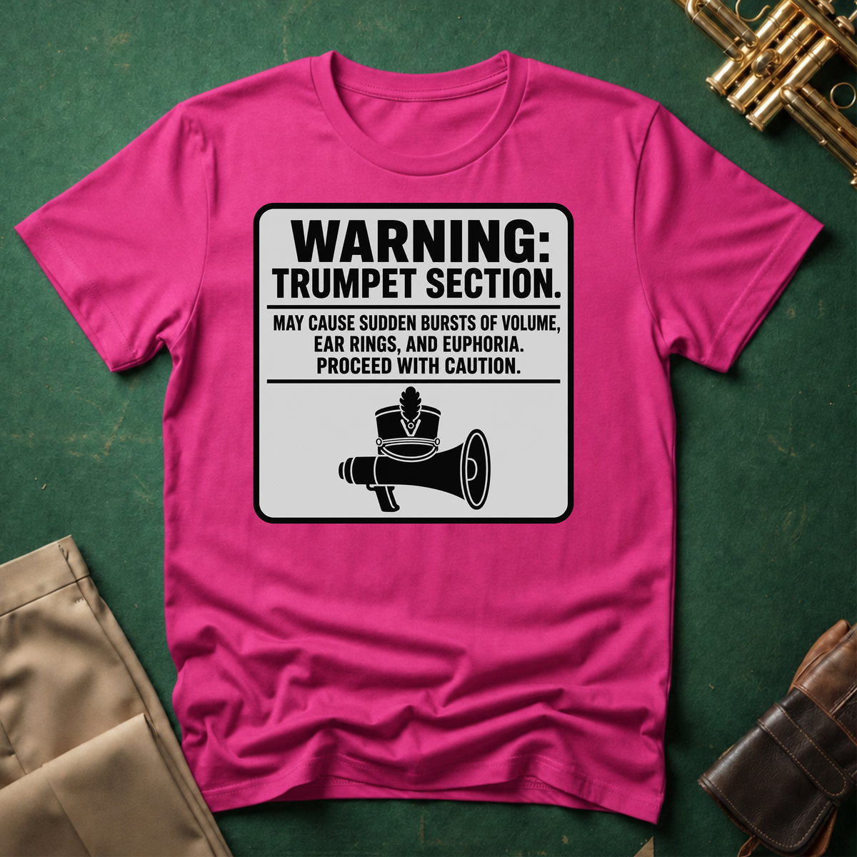 Warning Trumpet Section May Cause Sudden Bursts of Volume T-shirt