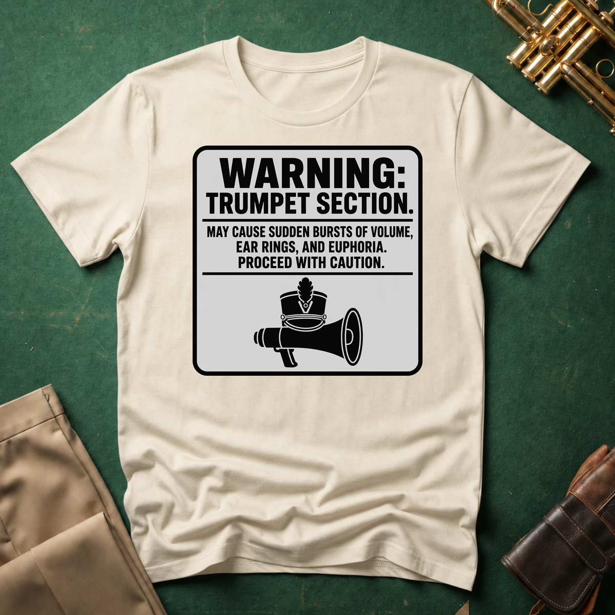 Warning Trumpet Section May Cause Sudden Bursts of Volume T-shirt