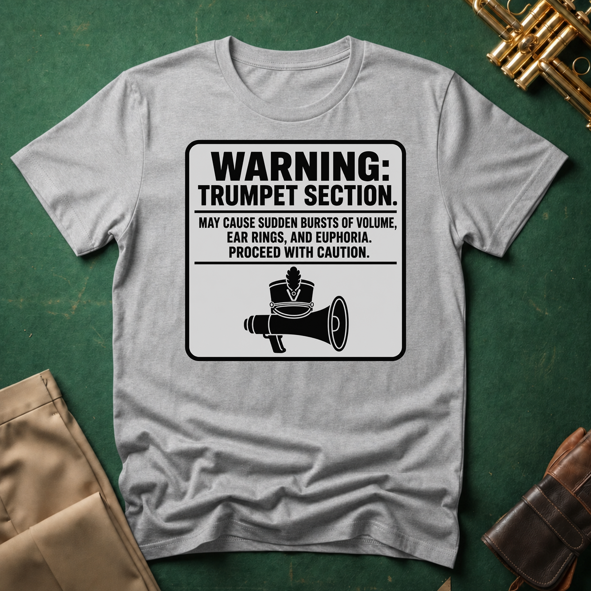 Warning Trumpet Section May Cause Sudden Bursts of Volume T-shirt