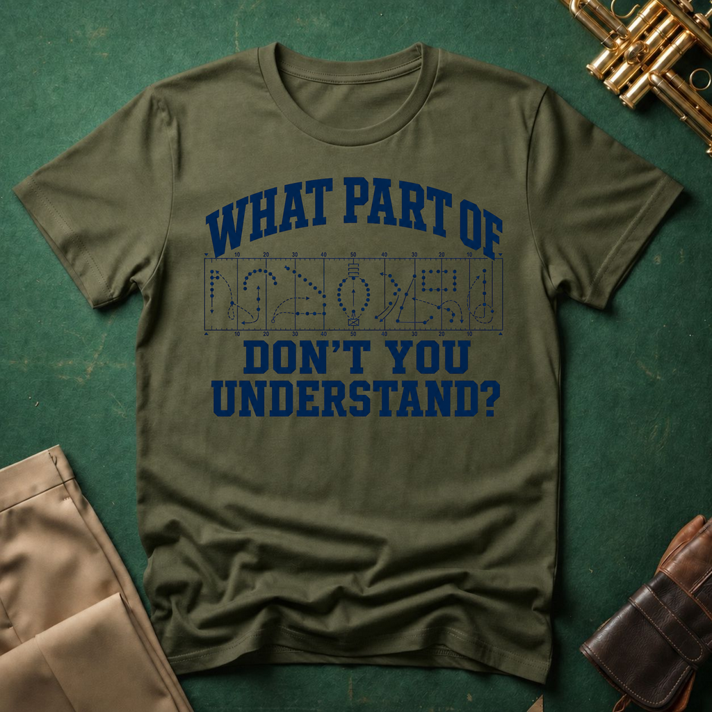 What Part of Marching Charts Don't You Understand  T-shirt