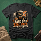 Band Dad Road Crew We Move the Show T-shirt