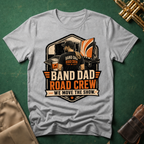 Band Dad Road Crew We Move the Show T-shirt