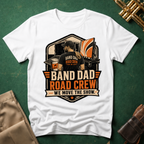 Band Dad Road Crew We Move the Show T-shirt